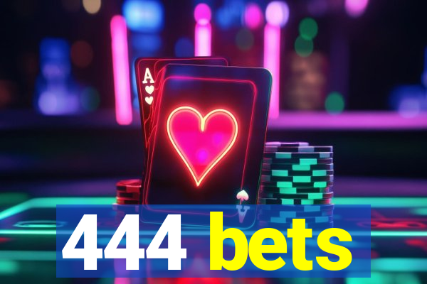 444 bets